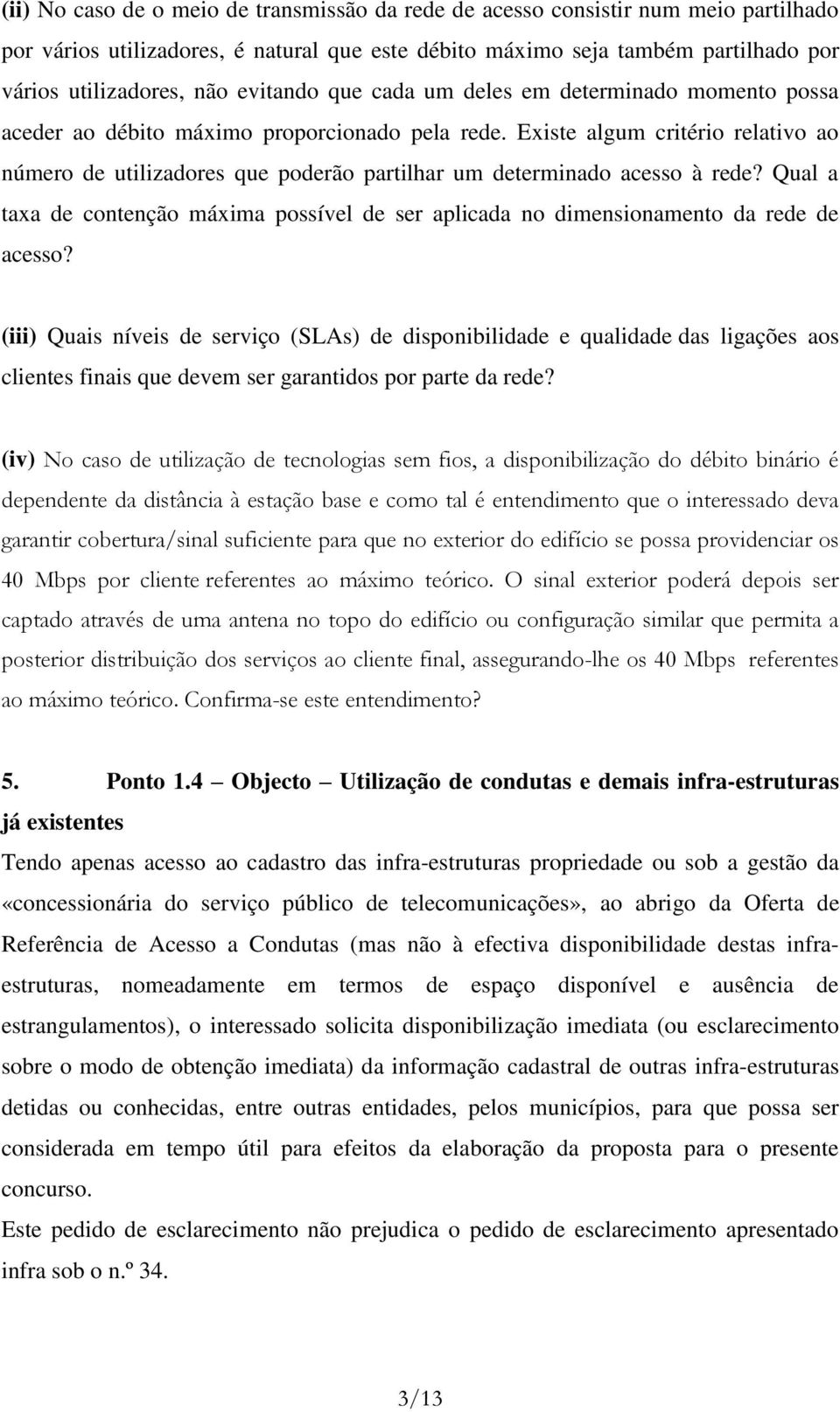 Existe algum critério relativo ao número de utilizadores que poderão partilhar um determinado acesso à rede?