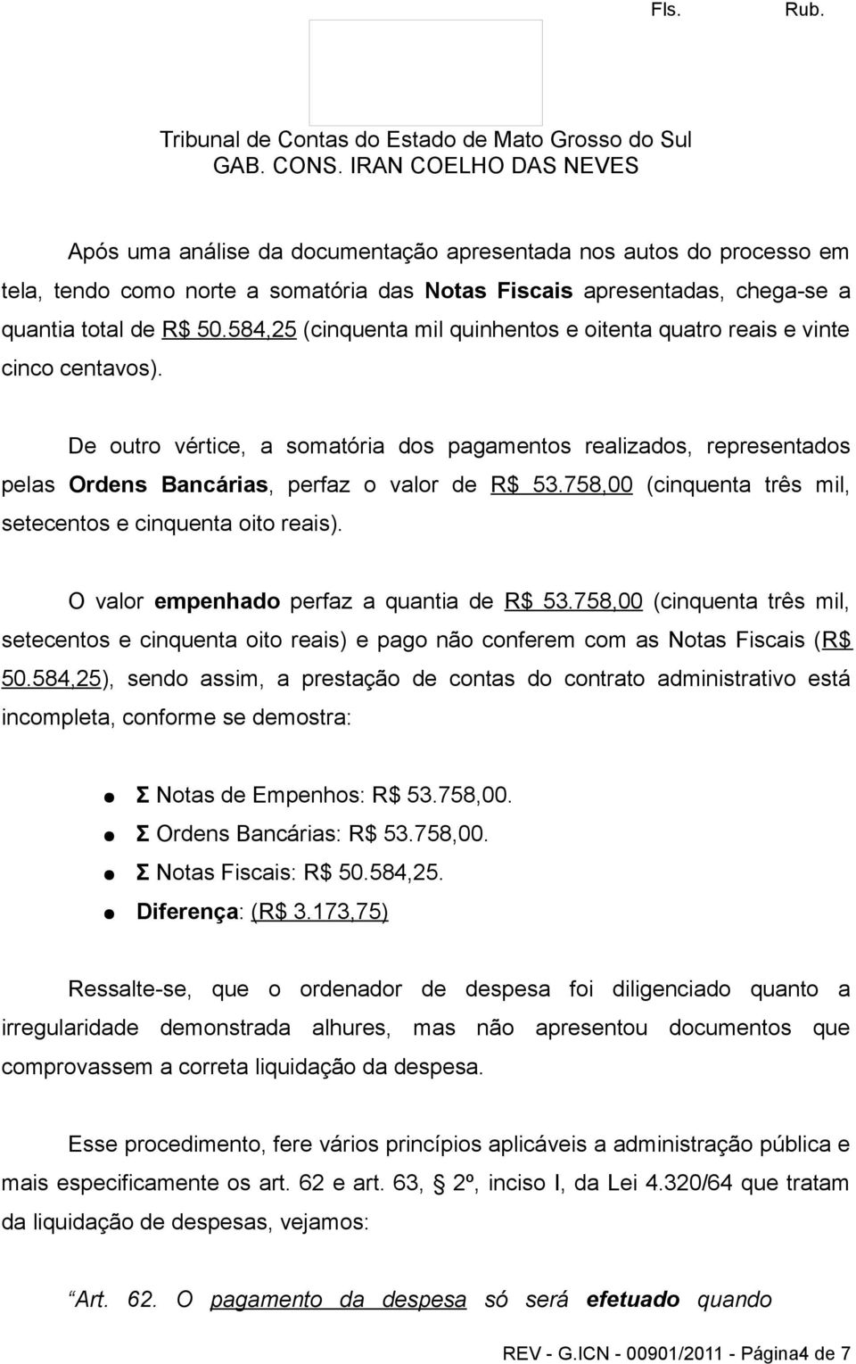 758,00 (cinquenta três mil, setecentos e cinquenta oito reais). O valor empenhado perfaz a quantia de R$ 53.