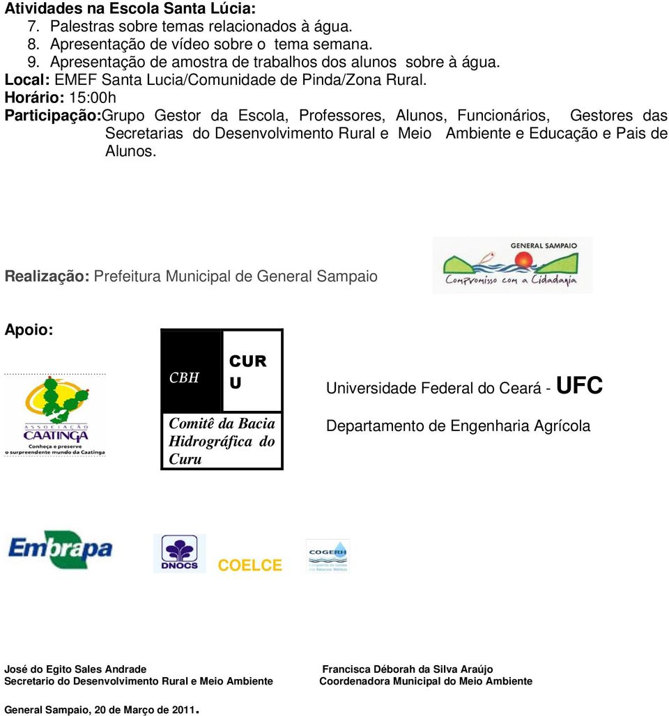 Realização: Prefeitura Municipal de General Sampaio Apoio: CBH CUR U Universidade Federal do Ceará - UFC Comitê da Bacia Hidrográfica do Curu Departamento
