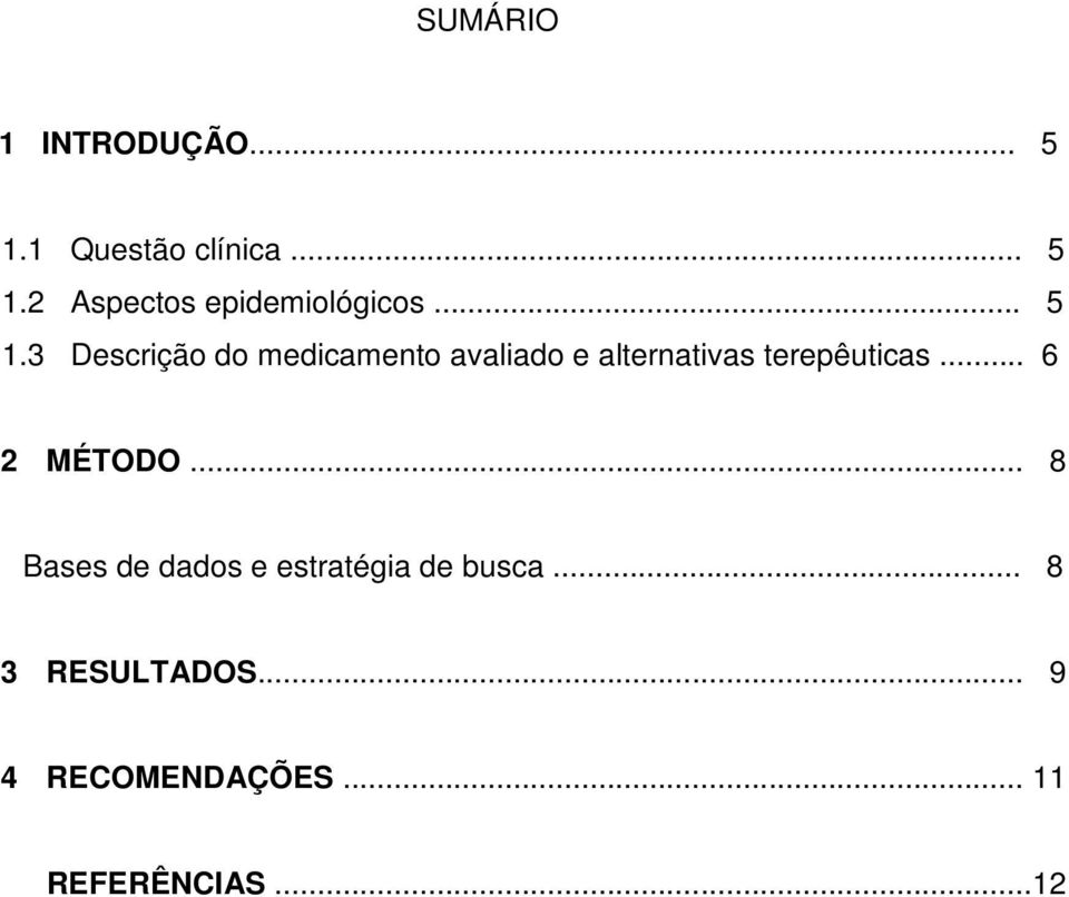 3 Descrição do medicamento avaliado e alternativas terepêuticas.