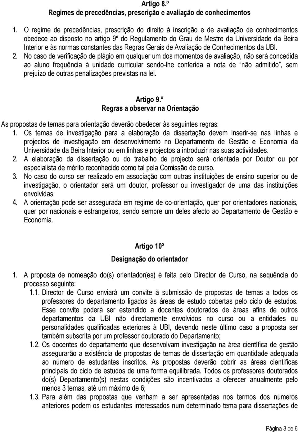 normas constantes das Regras Gerais de Avaliação de Conhecimentos da UBI. 2.