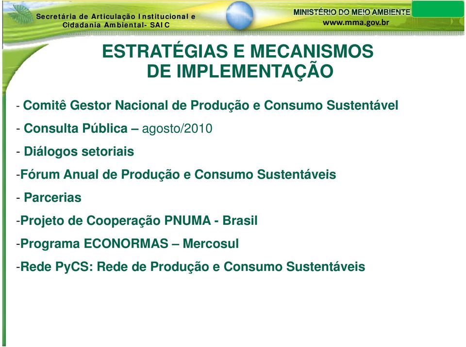 de Produção e Consumo Sustentáveis - Parcerias -Projeto P j t de Cooperação PNUMA -