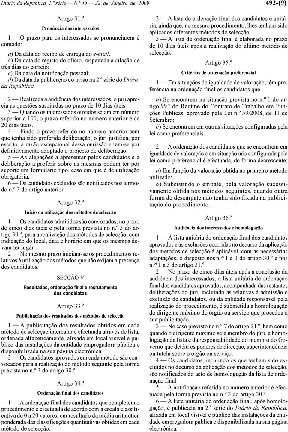 correio; c) Da data da notificação pessoal; d) Da data da publicação do aviso na 2.ª série do Diário da República.