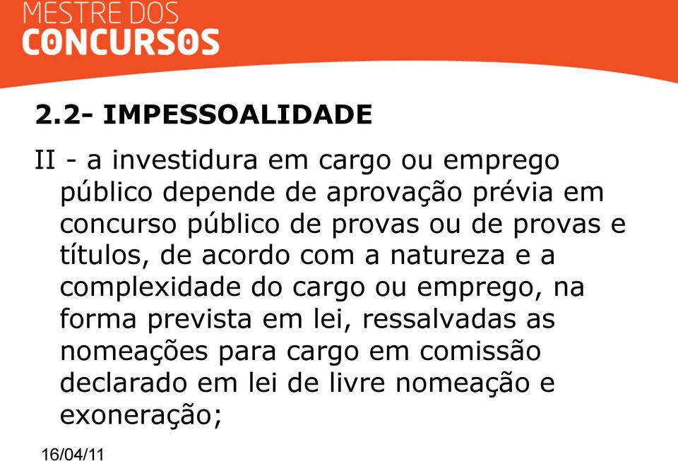 com a natureza e a complexidade do cargo ou emprego, na forma prevista em lei,