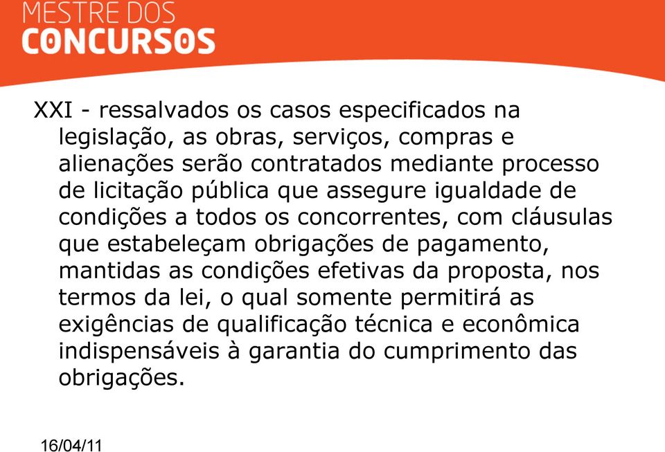 que estabeleçam obrigações de pagamento, mantidas as condições efetivas da proposta, nos termos da lei, o qual