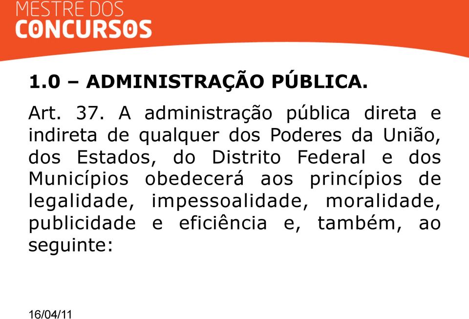 União, dos Estados, do Distrito Federal e dos Municípios obedecerá