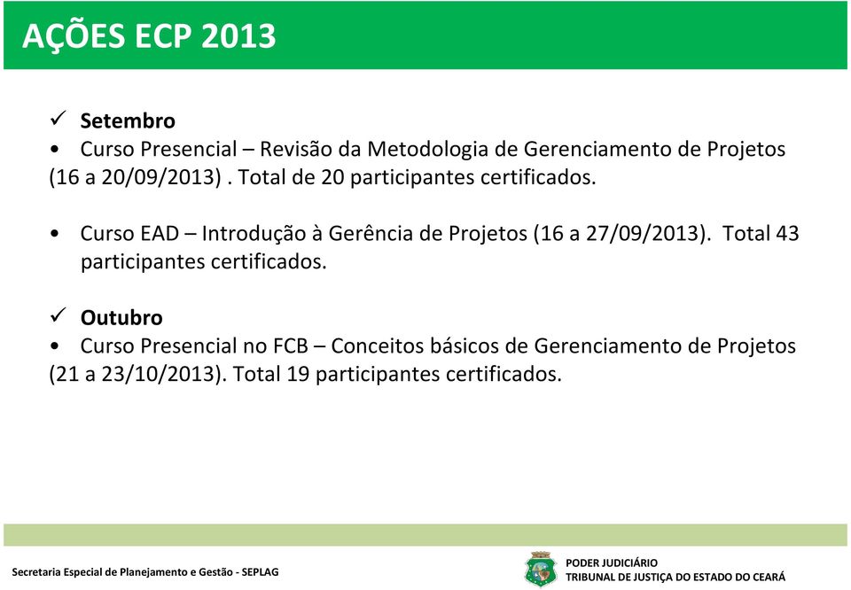 Curso EAD Introdução àgerência de Projetos (16 a 27/09/2013).