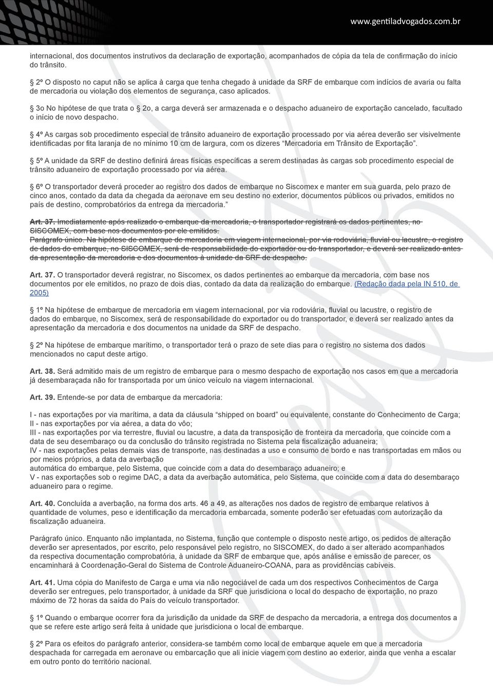 3o No hipótese de que trata o 2o, a carga deverá ser armazenada e o despacho aduaneiro de exportação cancelado, facultado o início de novo despacho.