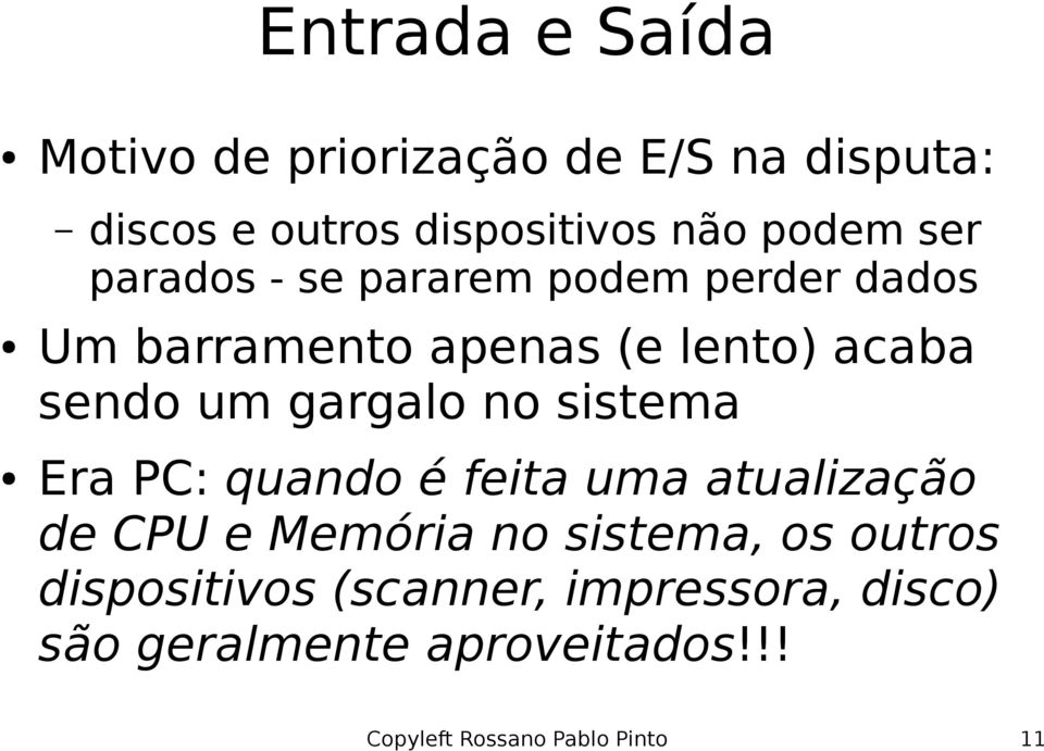 sistema Era PC: quando é feita uma atualização de CPU e Memória no sistema, os outros