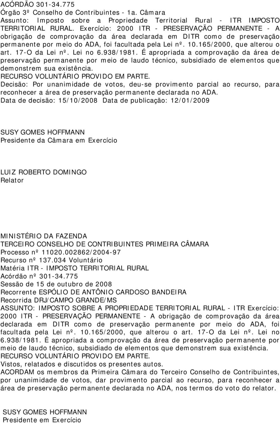 165/2000, que alterou o art. 17-O da Lei nº. Lei no 6.938/1981.