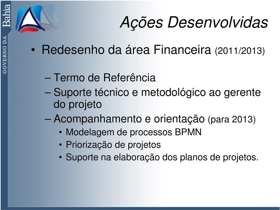 Acompanhamento e orientação (para 2013) Modelagem de processos BPMN