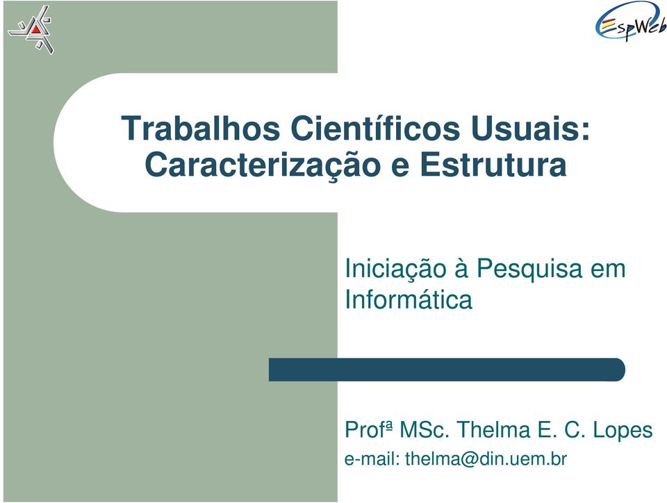 à Pesquisa em Informática Profª MSc.