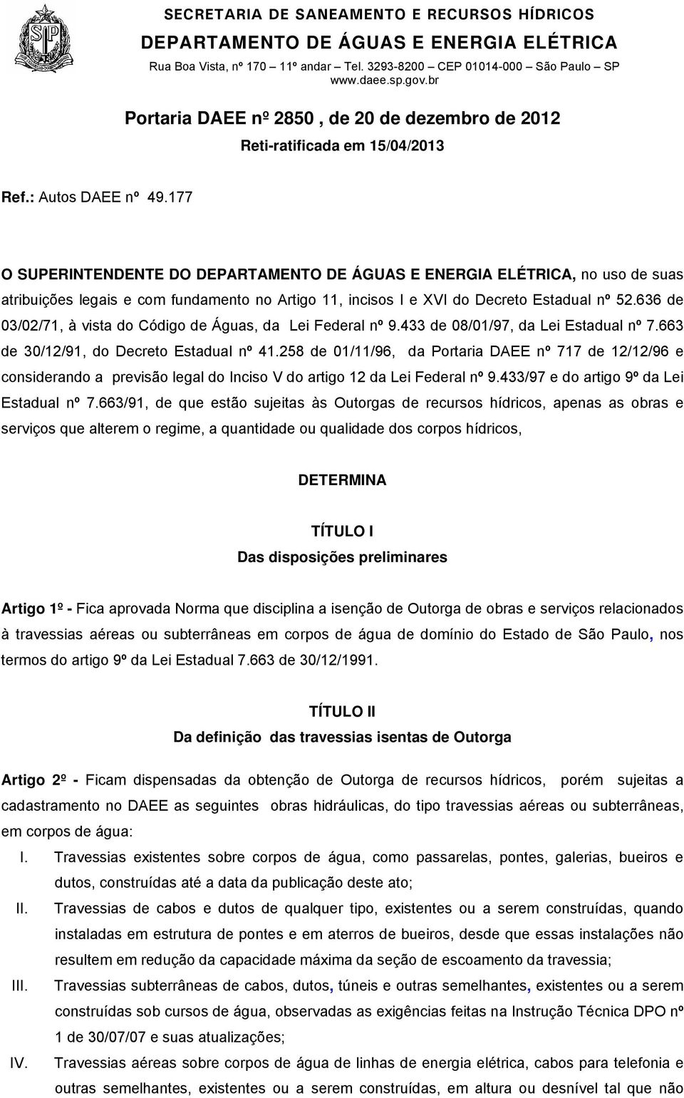 433 de 08/01/97, da Lei Estadual nº 7.663 de 30/12/91, do Decreto Estadual nº 41.