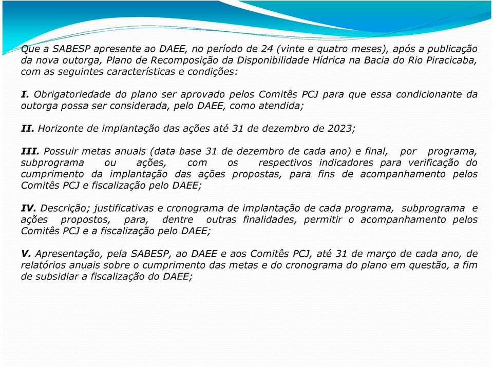 Horizonte de implantação das ações até 31 de dezembro de 2023; III.