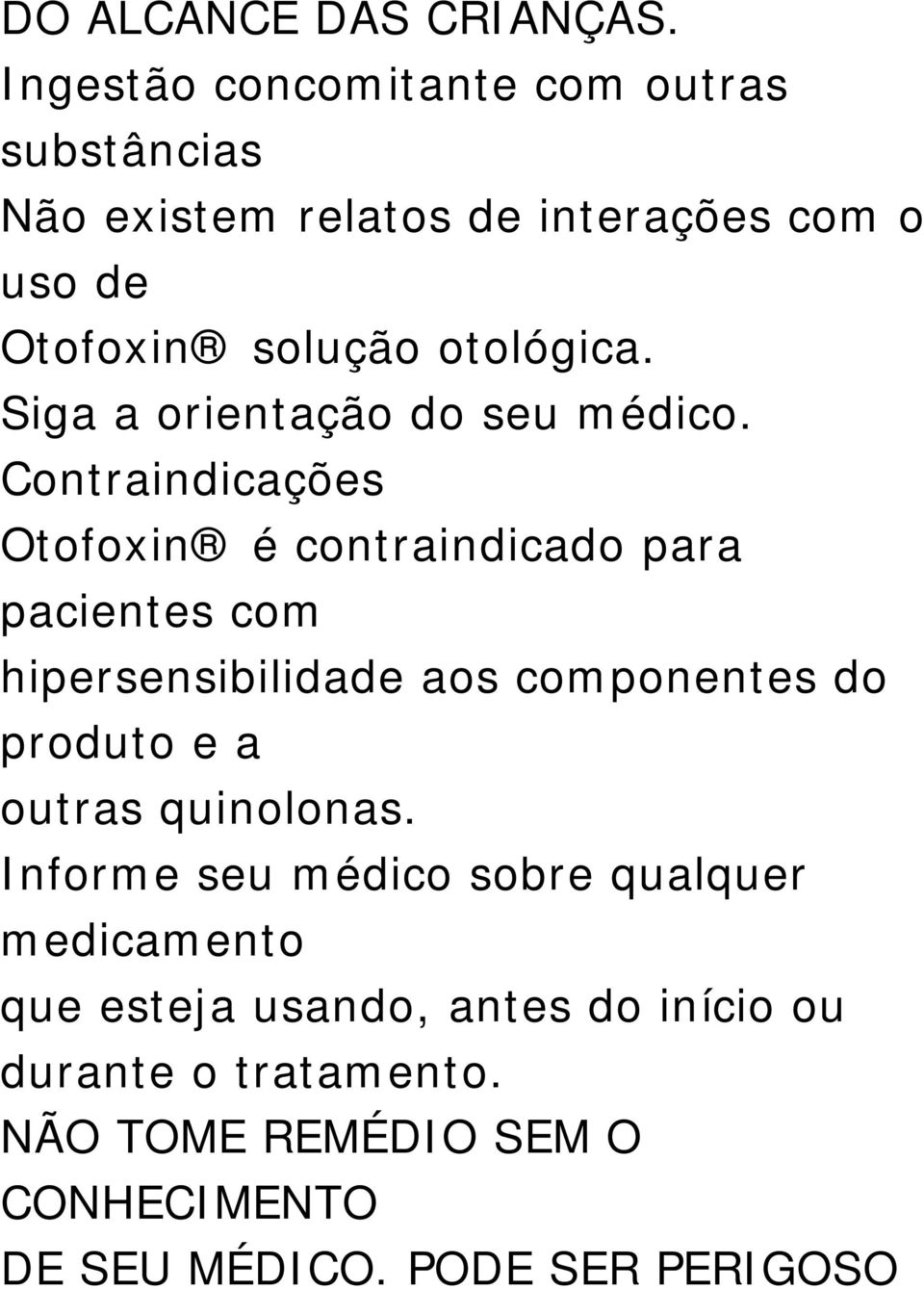 Siga a orientação do seu médico.