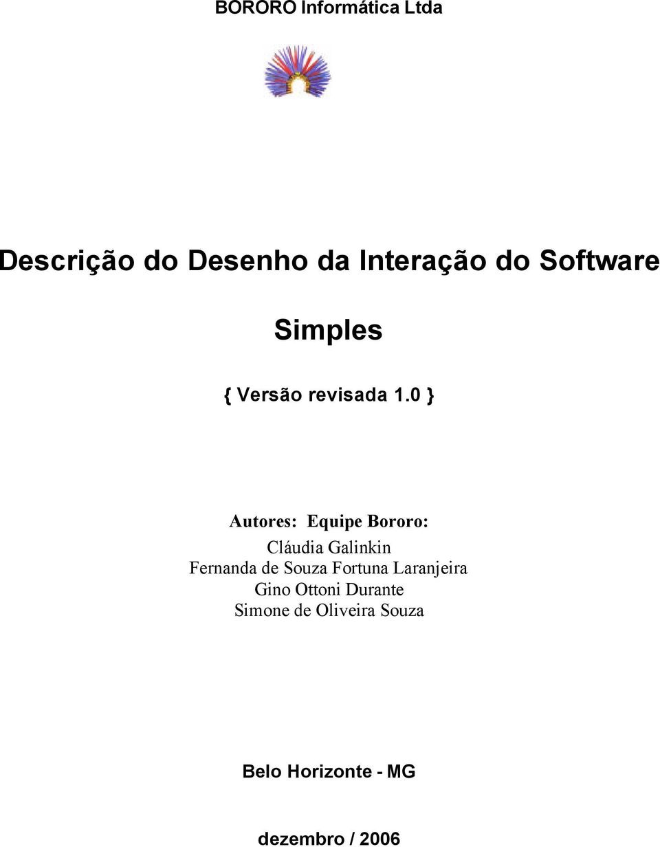 0 } Autores: Equipe Bororo: Cláudia Galinkin Fernanda de Souza