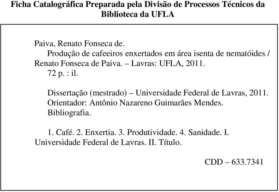 : il. Dissertação (mestrado) Universidade Federal de Lavras, 2011. Orientador: Antônio Nazareno Guimarães Mendes.