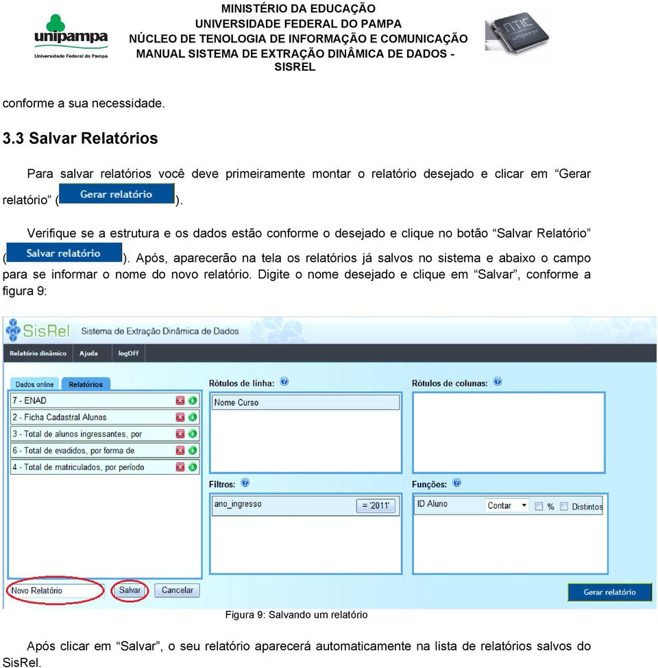 Verifique se a estrutura e os dados estão conforme o desejado e clique no botão Salvar Relatório ( ).