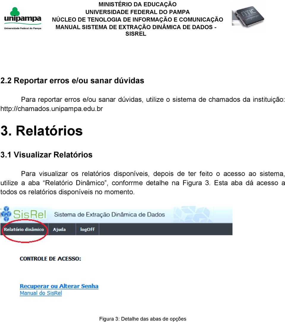 1 Visualizar Relatórios Para visualizar os relatórios disponíveis, depois de ter feito o acesso ao sistema,