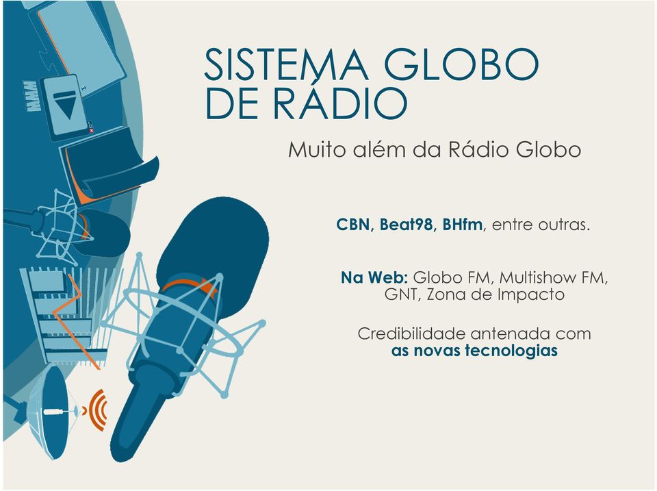 Na Web: Globo FM, Multishow FM, GNT, Zona de