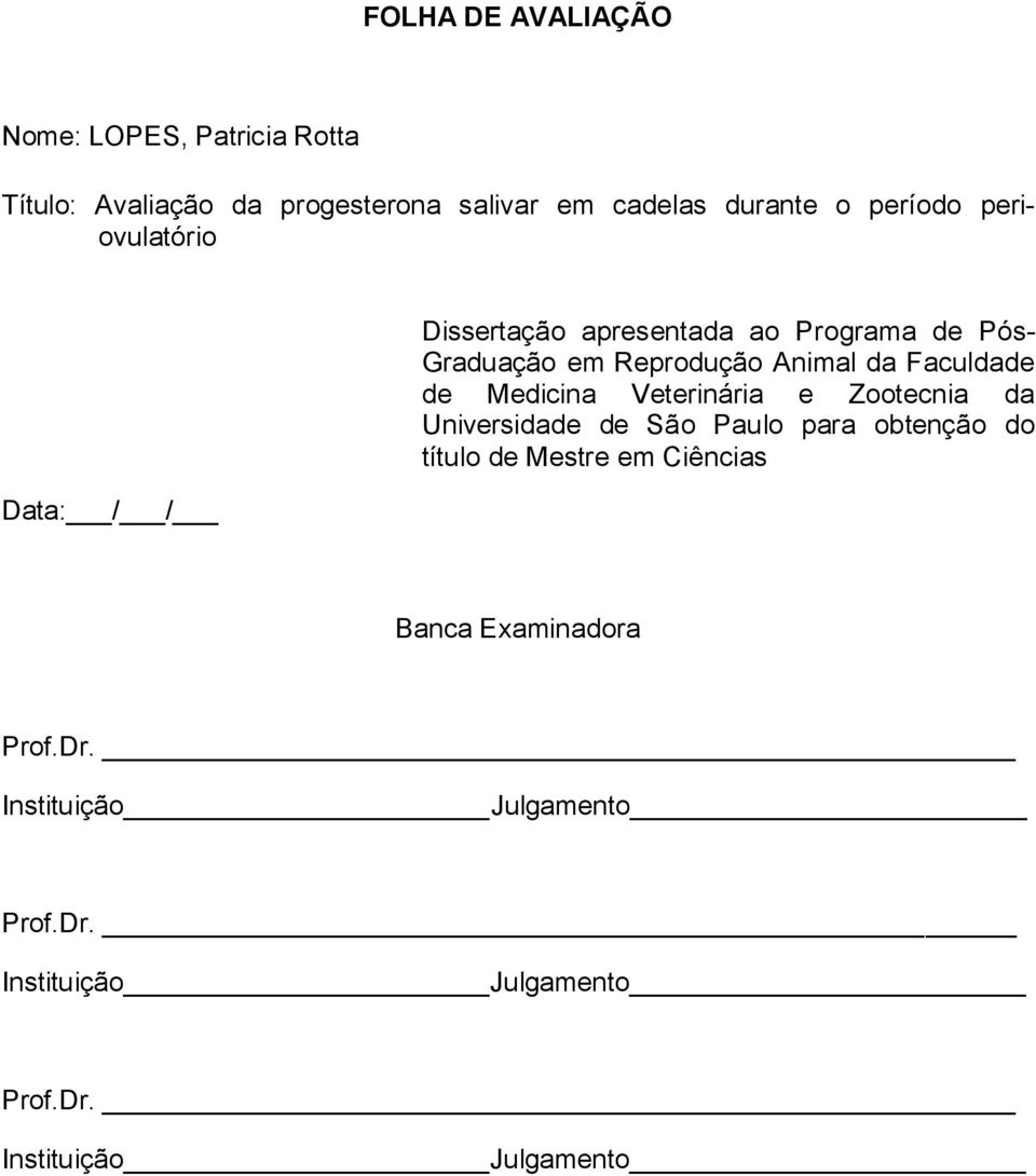 Faculdade de Medicina Veterinária e Zootecnia da Universidade de São Paulo para obtenção do título de Mestre em