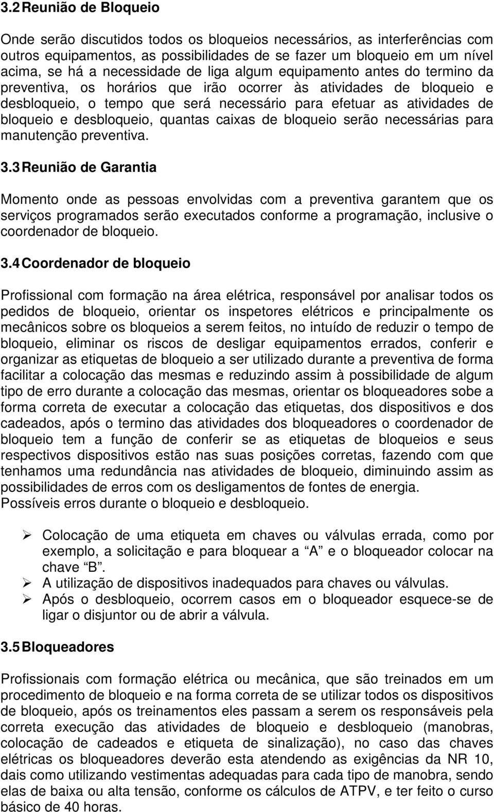 bloqueio e desbloqueio, quantas caixas de bloqueio serão necessárias para manutenção preventiva. 3.