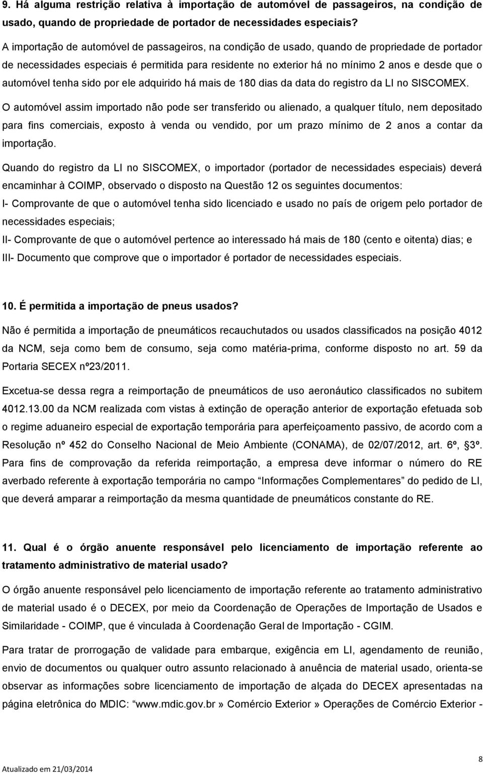 automóvel tenha sido por ele adquirido há mais de 180 dias da data do registro da LI no SISCOMEX.