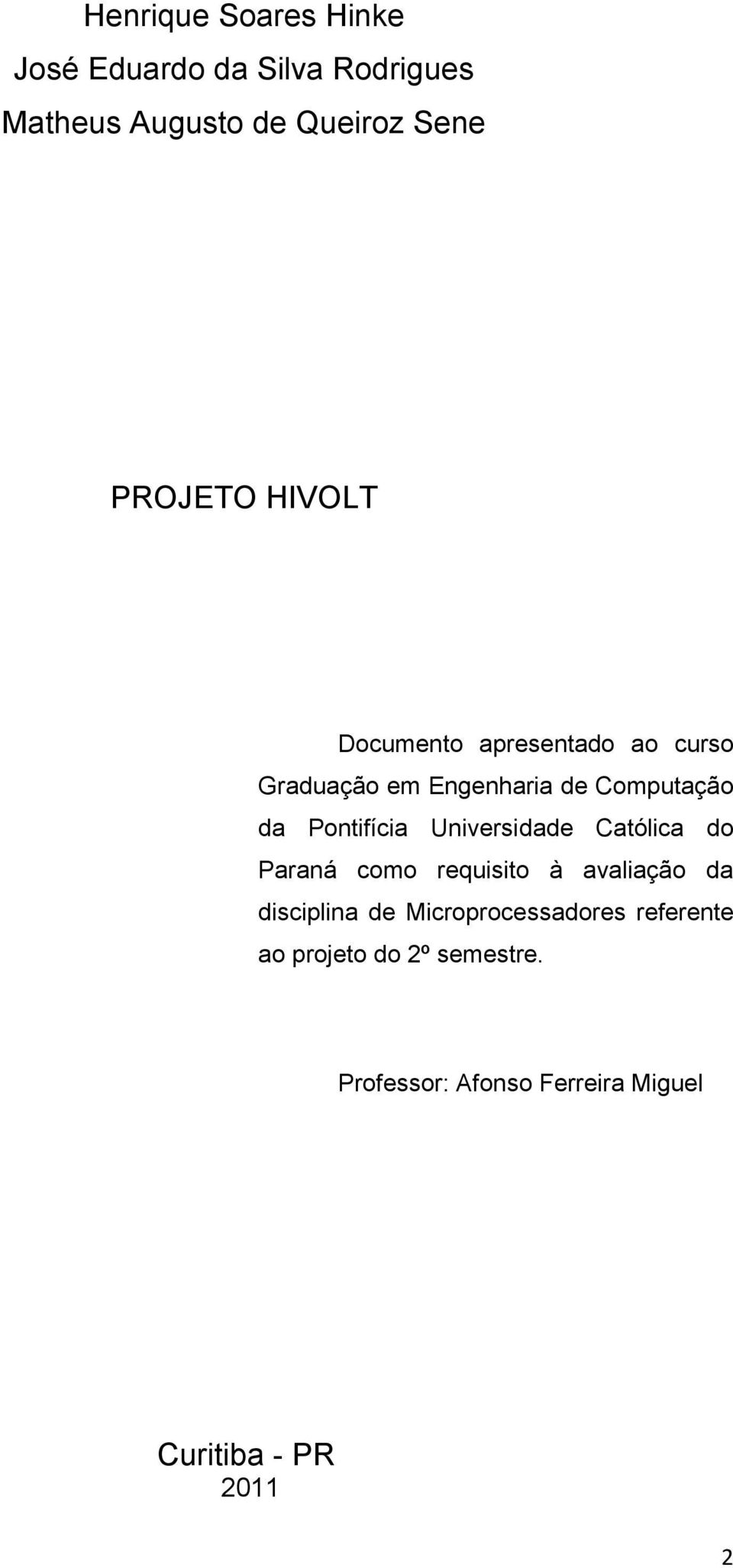 Pontifícia Universidade Católica do Paraná como requisito à avaliação da disciplina de