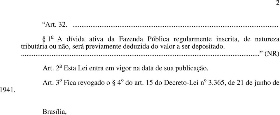 tributária ou não, será previamente deduzida do valor a ser depositado.... (NR) Art.