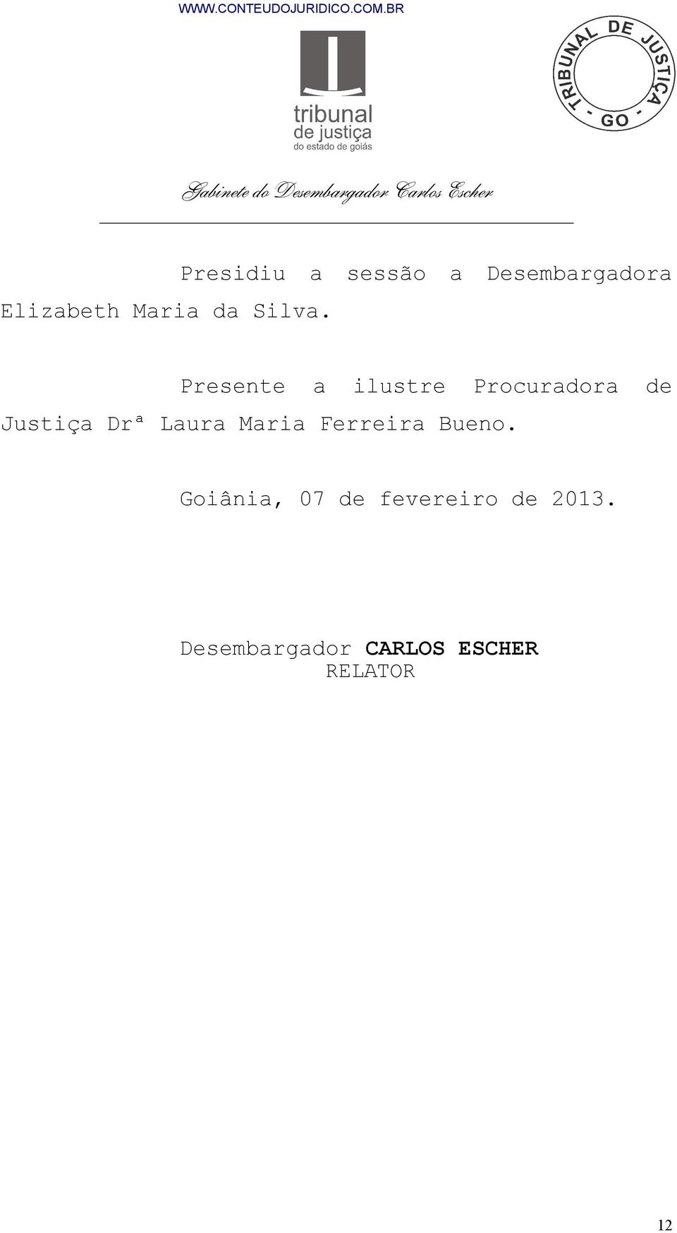 ilustre Procuradora de Justiça Drª Laura Maria