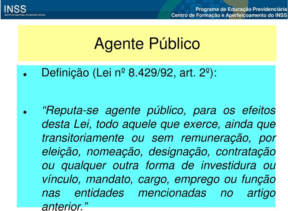 que transitoriamente ou sem remuneração, por eleição, nomeação, designação, contratação