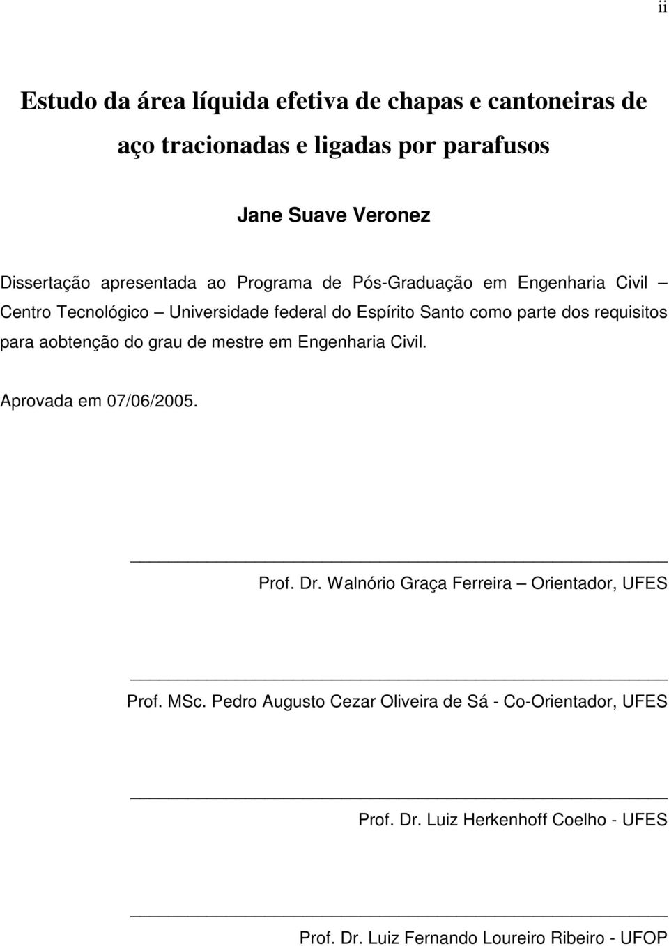 requisitos para aobtenção do grau de mestre em Engenharia Civil. Aprovada em 07/06/2005. Prof. Dr.
