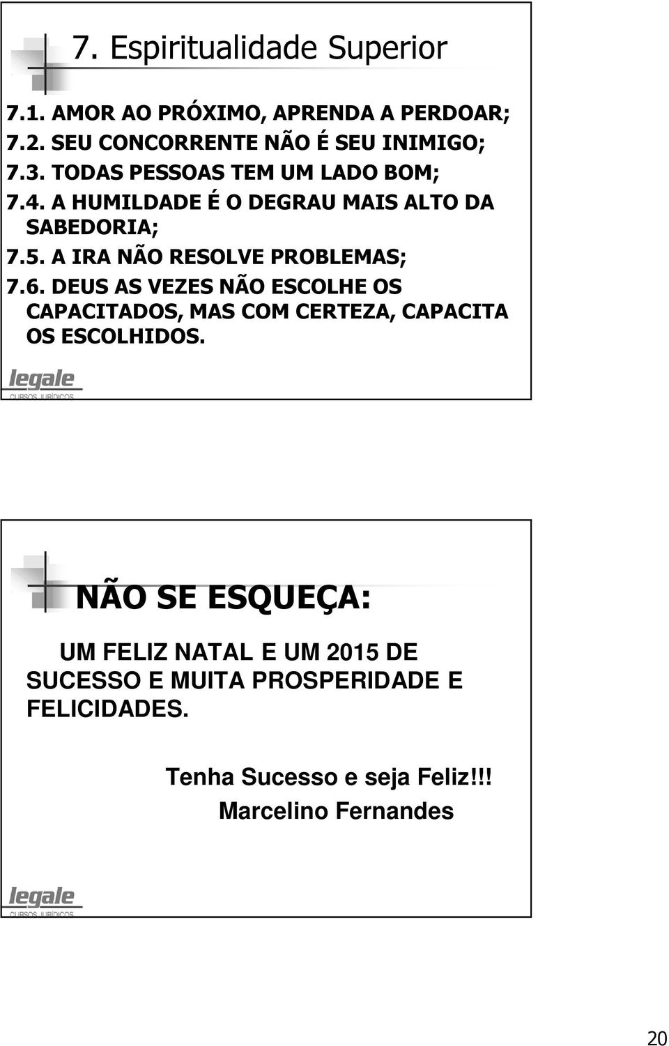 A IRA NÃO RESOLVE PROBLEMAS; 7.6.