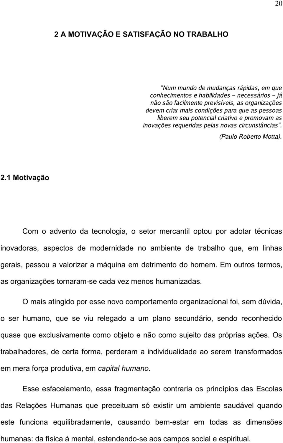 criar mais condições para que as pessoas liberem seu potencial criativo e