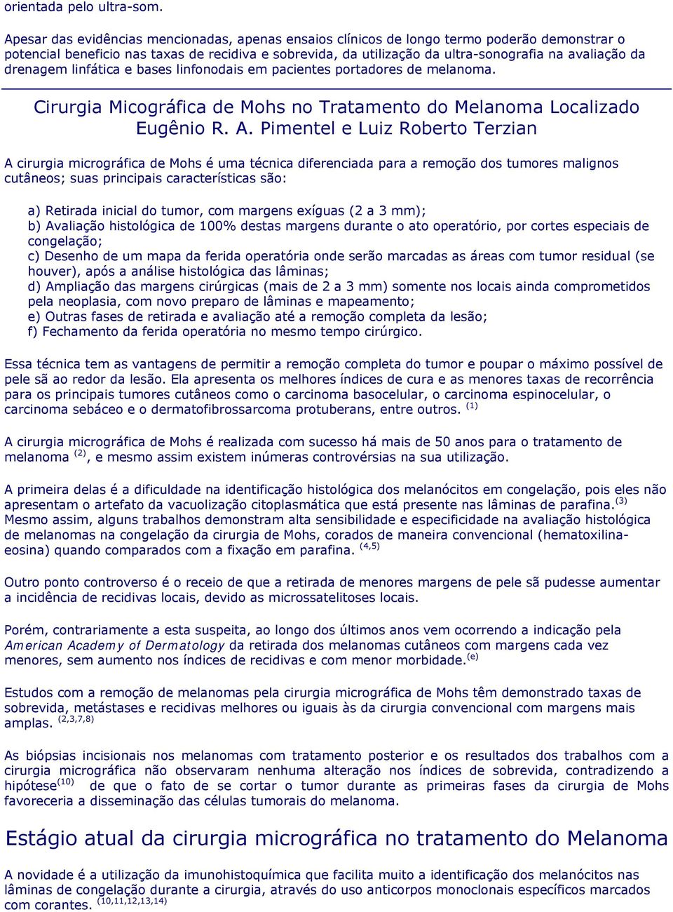 drenagem linfática e bases linfonodais em pacientes portadores de melanoma. Cirurgia Micográfica de Mohs no Tratamento do Melanoma Localizado Eugênio R. A.