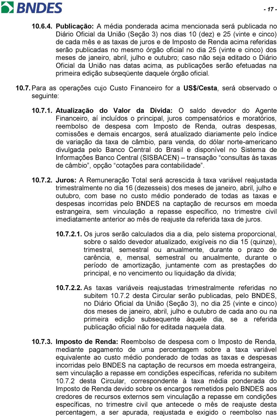 referidas serão publicadas no mesmo órgão oficial no dia 25 (vinte e cinco) dos meses de janeiro, abril, julho e outubro; caso não seja editado o Diário Oficial da União nas datas acima, as