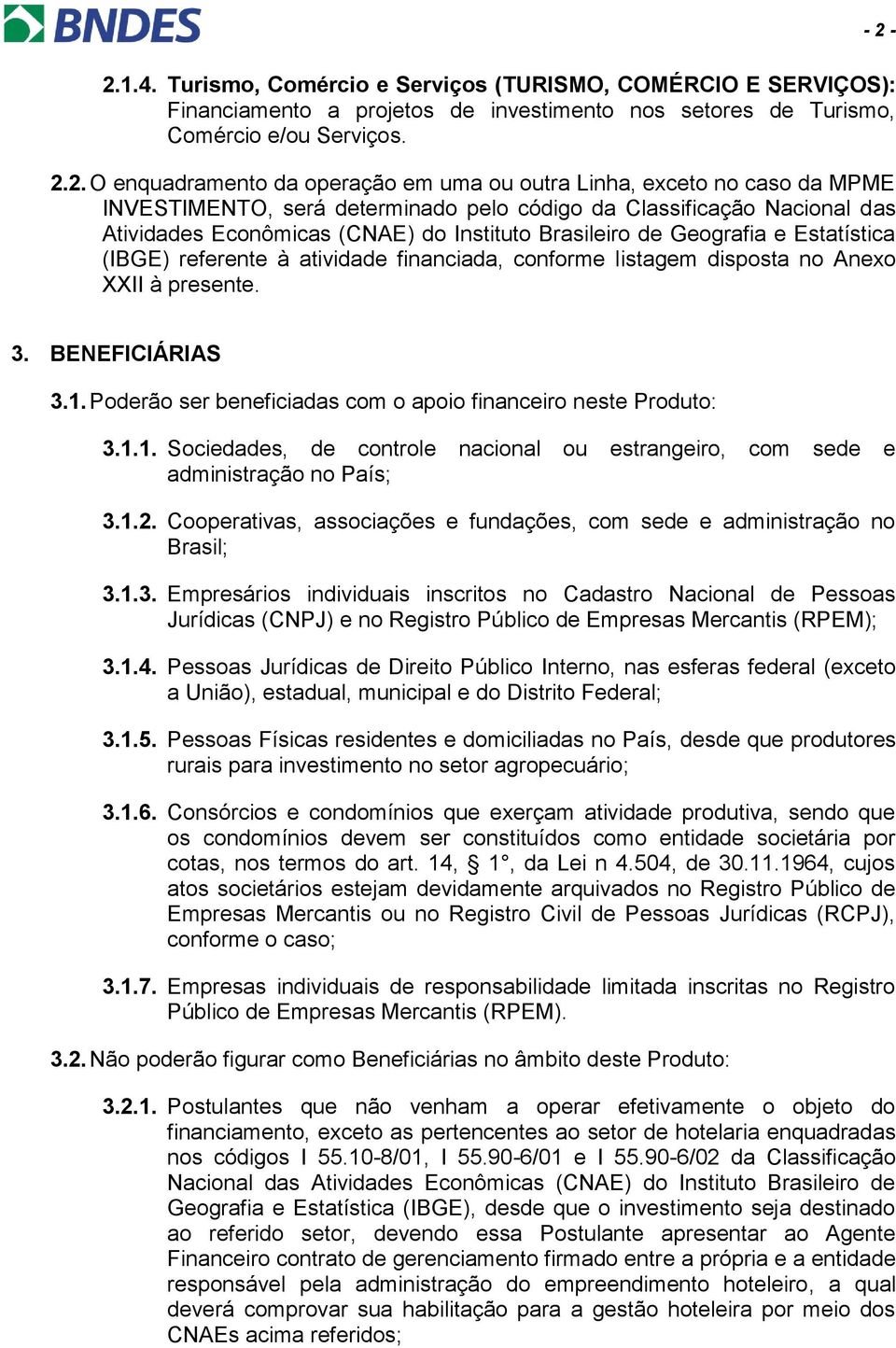 (IBGE) referente à atividade financiada, conforme listagem disposta no Anexo XXII à presente. 3. BENEFICIÁRIAS 3.1.