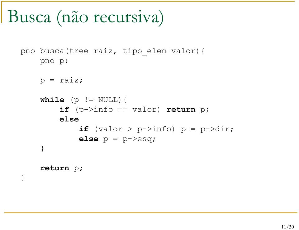 = NULL){ if (p->info == valor) return p; else if