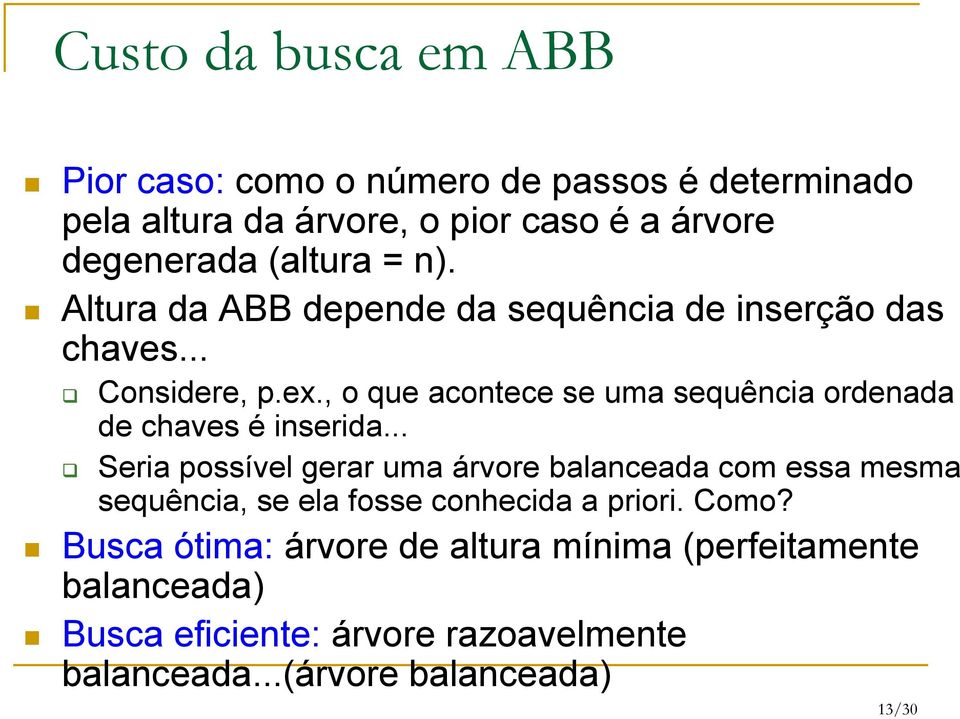 , o que acontece se uma sequência ordenada de chaves é inserida.