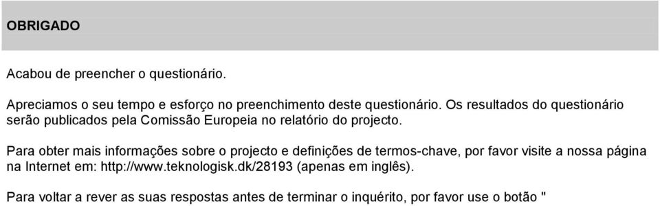 Para obter mais informações sobre o projecto e definições de termos-chave, por favor visite a nossa página na Internet