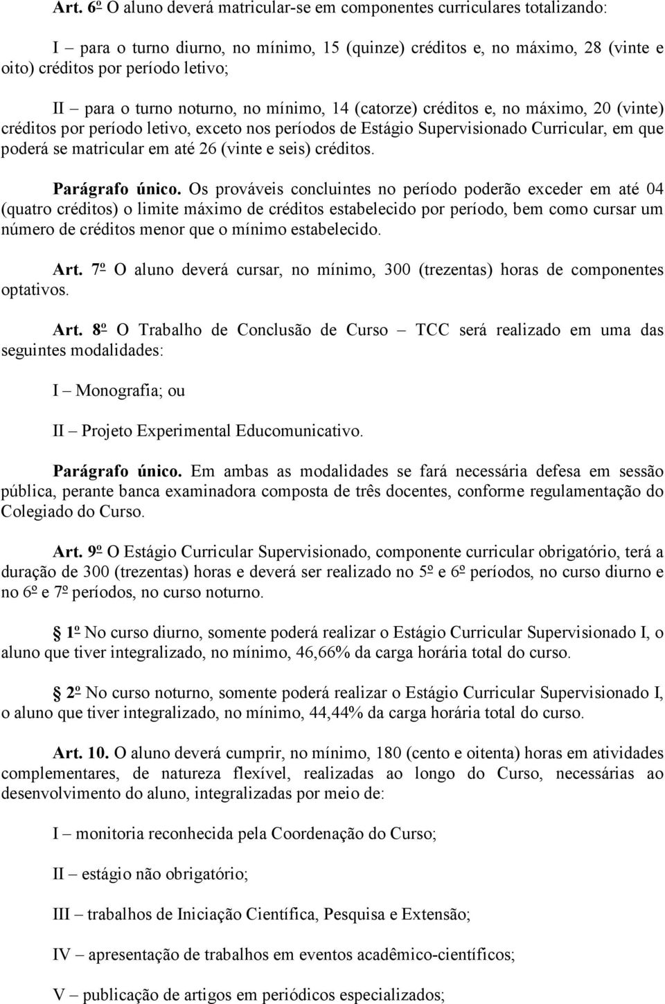 até 26 (vinte e seis) créditos. Parágrafo único.