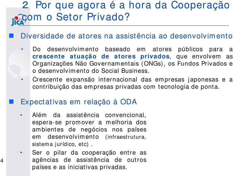 Governamentais (ONGs), os Fundos Privados e o desenvolvimento do Social Business.