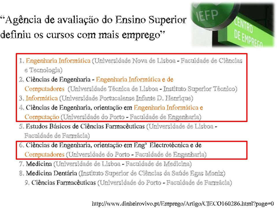 CiênciasdeEngenharia,orientaçãoemEngenhariaInformáticae Computação (UniversidadedoPorto- FaculdadedeEngenharia) 5. EstudosBásicosdeCiênciasFarmacêuticas (UniversidadedeLisboa- FaculdadedeFarmácia) 6.