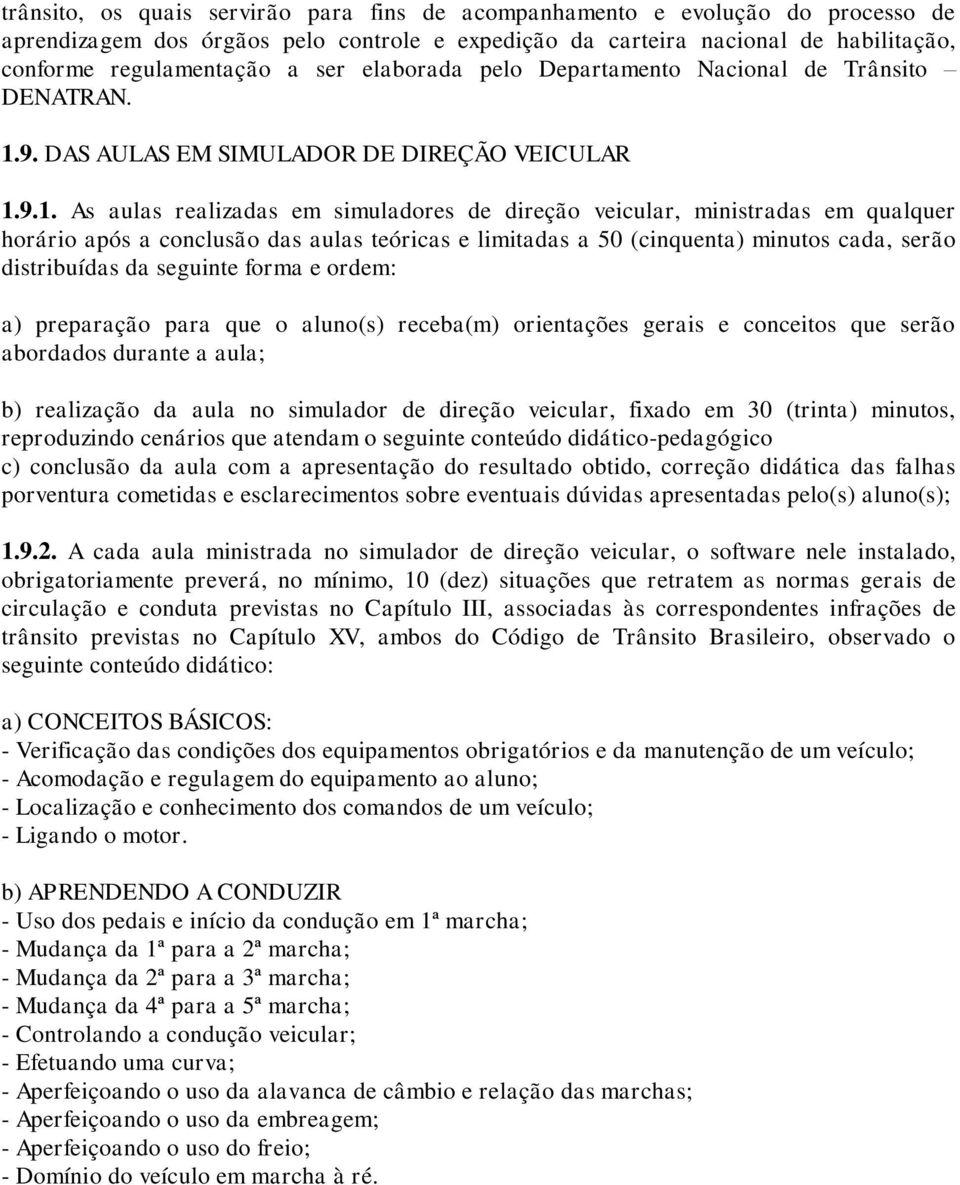 9. DAS AULAS EM SIMULADOR DE DIREÇÃO VEICULAR 1.