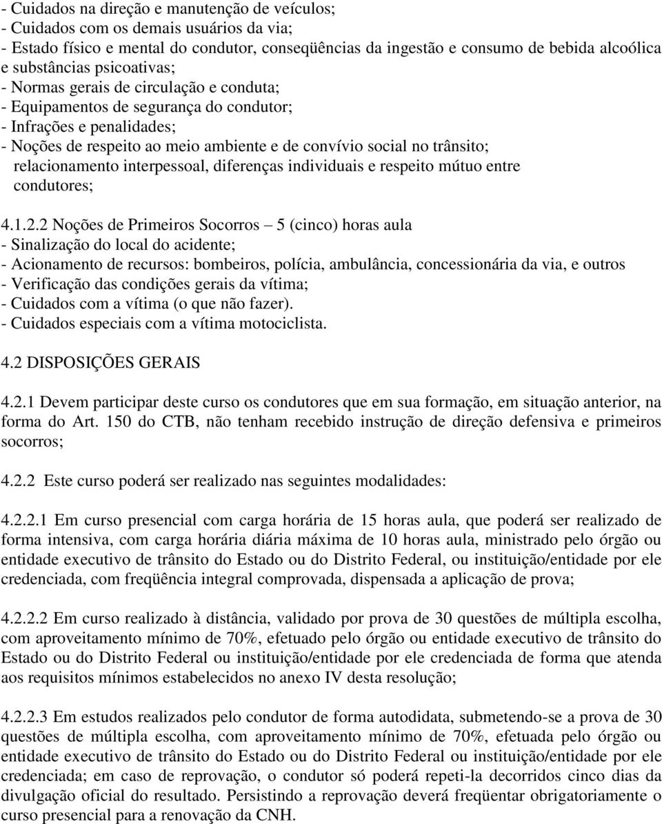 relacionamento interpessoal, diferenças individuais e respeito mútuo entre condutores; 4.1.2.