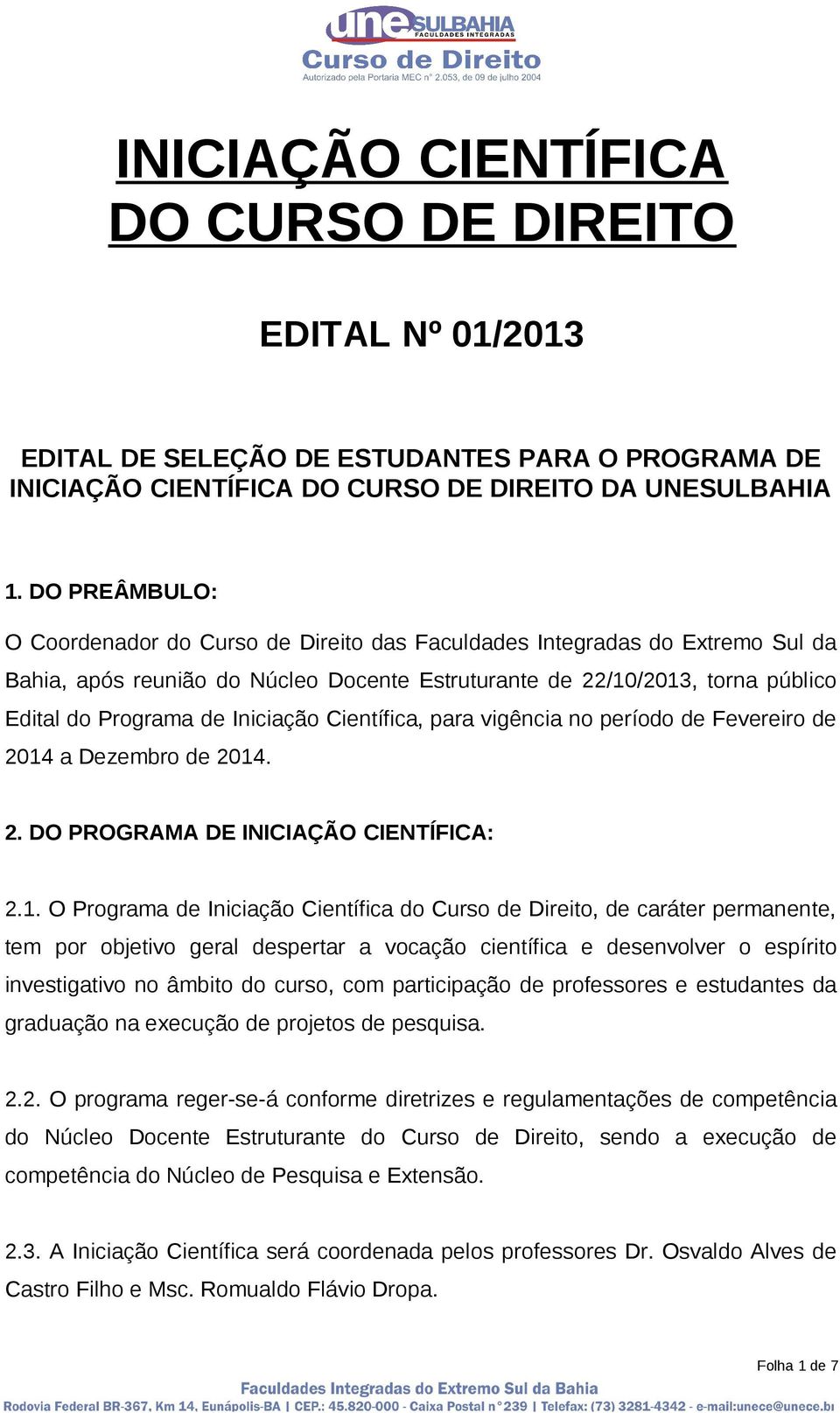 Iniciação Científica, para vigência no período de Fevereiro de 2014