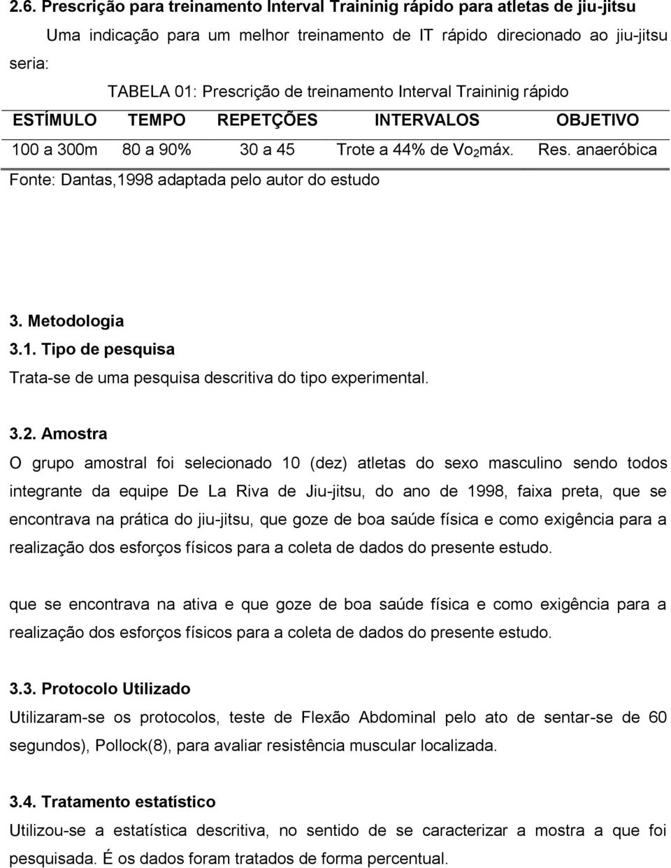 anaeróbica Fonte: Dantas,1998 adaptada pelo autor do estudo 3. Metodologia 3.1. Tipo de pesquisa Trata-se de uma pesquisa descritiva do tipo experimental. 3.2.