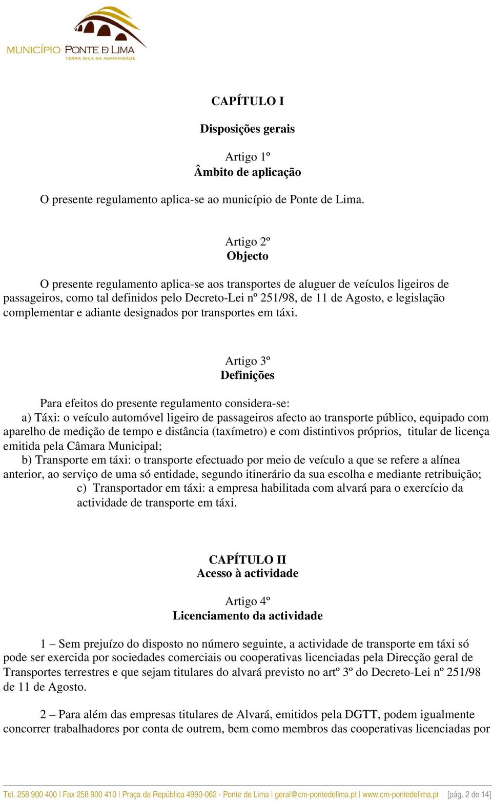 complementar e adiante designados por transportes em táxi.