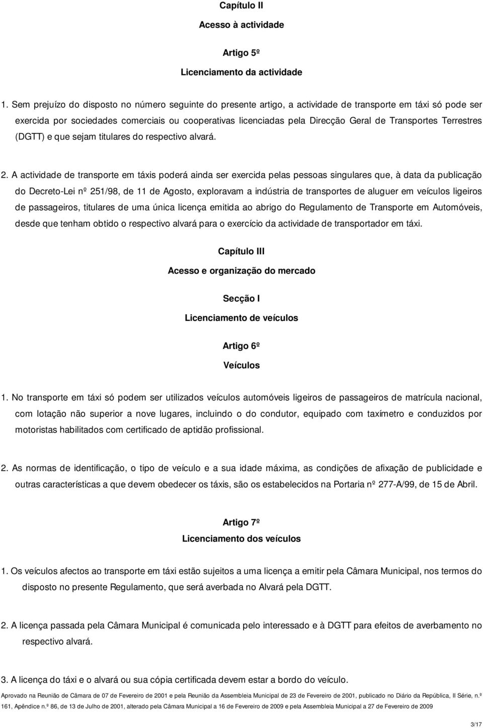 Transportes Terrestres (DGTT) e que sejam titulares do respectivo alvará. 2.