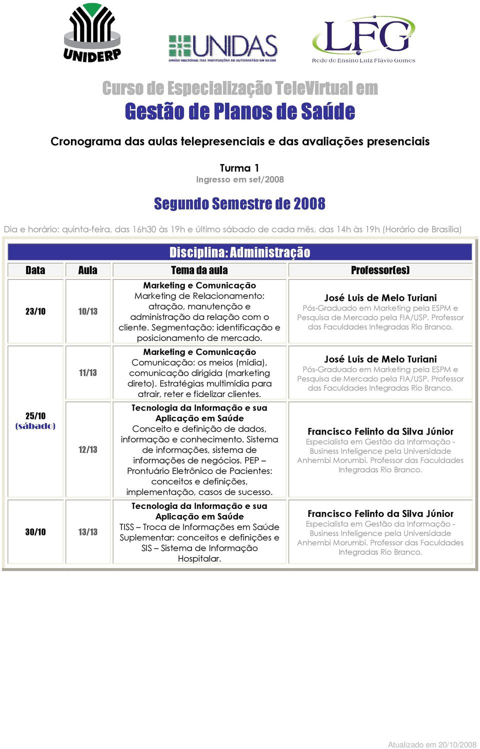 Tecnologia da Informação e sua Aplicação em Saúde Conceito e definição de dados, informação e conhecimento. Sistema de informações, sistema de informações de negócios.